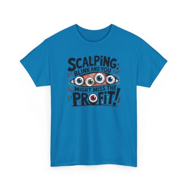 "Scalping: Blink and You Might Miss the Profit!" Trader T-Shirt | Trading T-Shirt - Image 31