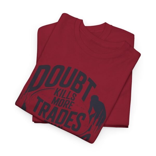 "Doubt Kills More Trades Than Mistakes" Trader T-Shirt | Trading Mindset Apparel - Image 74