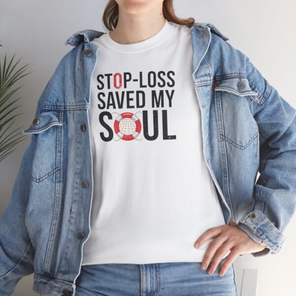 Stop-Loss Saved My Soul T-Shirt | Unisex Trading Tee | Risk Management Graphic Design - Image 4