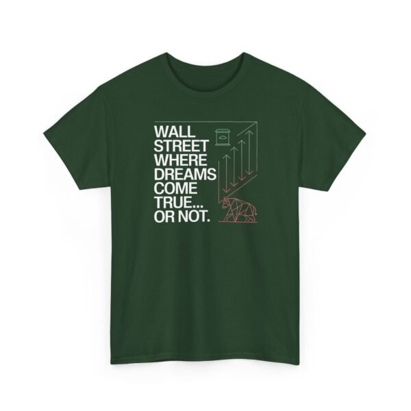 "Wall Street - Where Dreams Come True… Or Not" Trader T-Shirt | Trading T-Shirt - Image 37