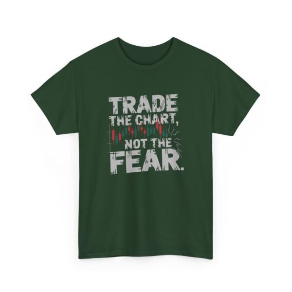"Trade the Chart, Not the Fear" | Trader T-Shirt Trading T-Shirt - Image 49
