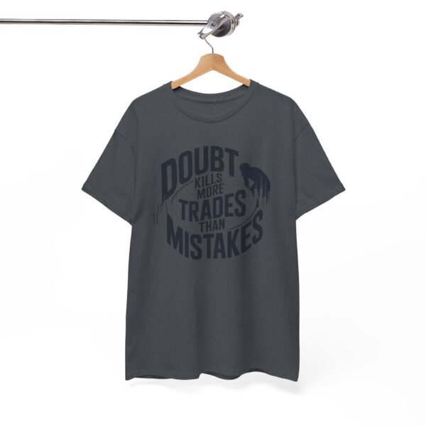 "Doubt Kills More Trades Than Mistakes" Trader T-Shirt | Trading Mindset Apparel - Image 63