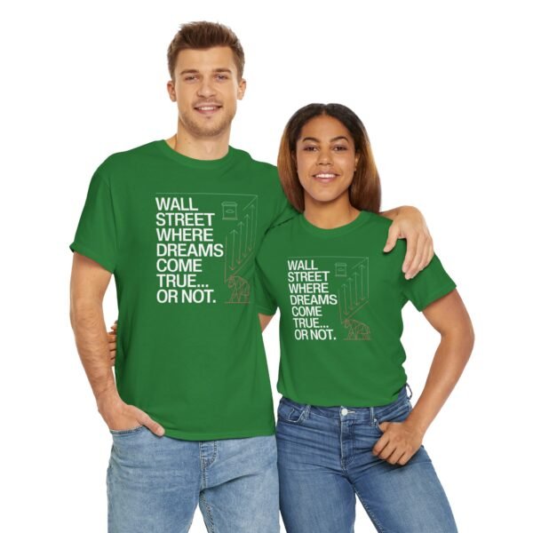 "Wall Street - Where Dreams Come True… Or Not" Trader T-Shirt | Trading T-Shirt - Image 35