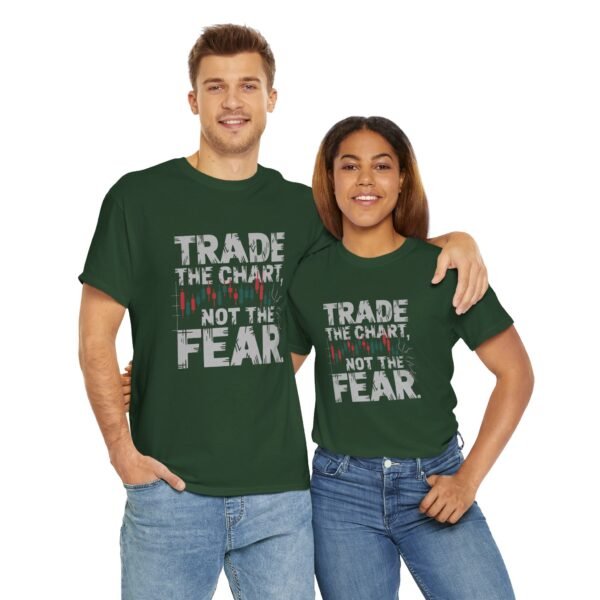"Trade the Chart, Not the Fear" | Trader T-Shirt Trading T-Shirt - Image 53