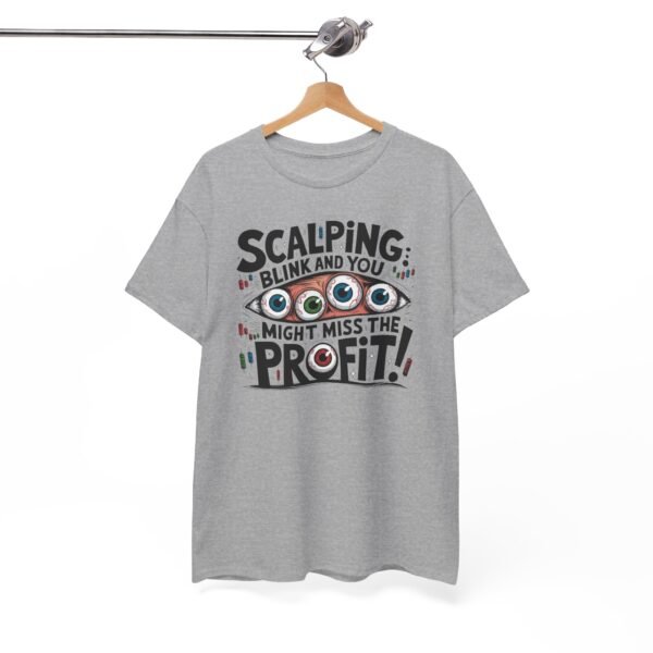 "Scalping: Blink and You Might Miss the Profit!" Trader T-Shirt | Trading T-Shirt - Image 39
