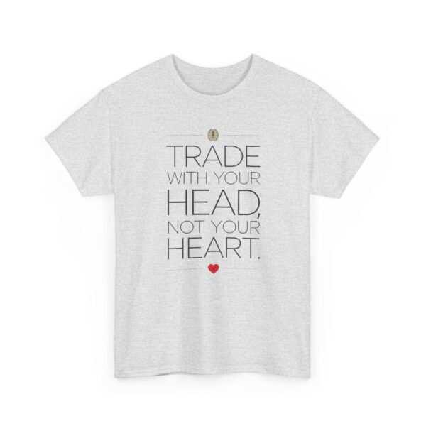 "Trade With Your Head, Not Your Heart" Trader T-Shirt | Trading T-Shirt - Image 73