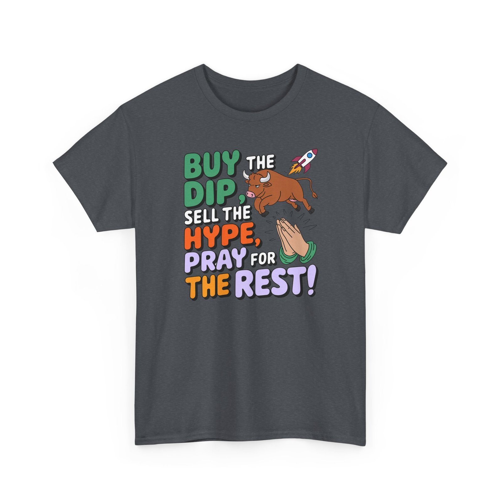 "Buy the Dip, Sell the Hype, Pray for the Rest" Trader T-Shirt | Trading T-Shirt - Image 49