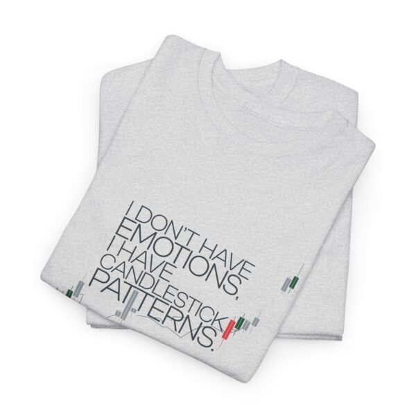 "I Don’t Have Emotions, I Have Candlestick Patterns" Trader T-Shirt | Trading T-Shirt - Image 8