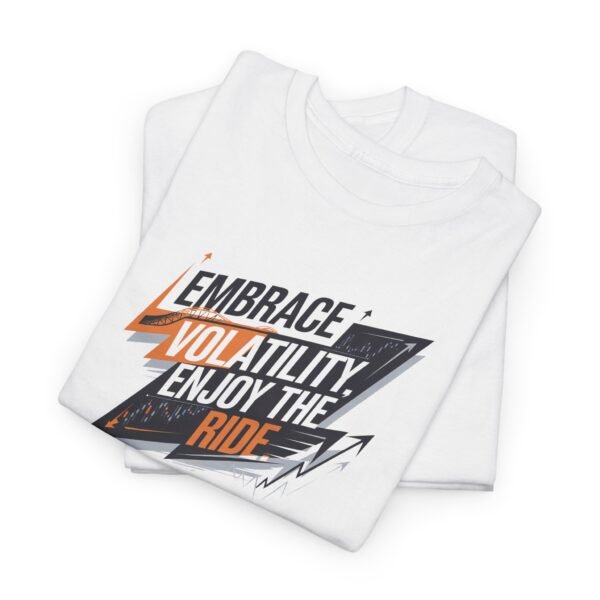 Embrace Volatility Enjoy the Ride T-Shirt | Trading Mindset Apparel | Market Chart Graphic - Image 44