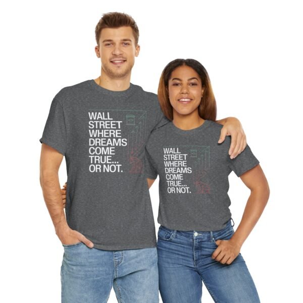 "Wall Street - Where Dreams Come True… Or Not" Trader T-Shirt | Trading T-Shirt - Image 47