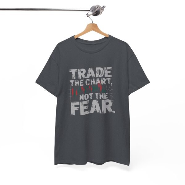 "Trade the Chart, Not the Fear" | Trader T-Shirt Trading T-Shirt - Image 15