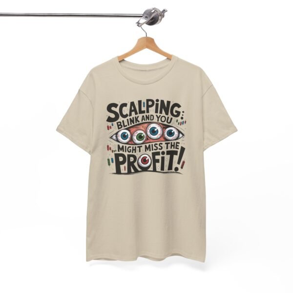 "Scalping: Blink and You Might Miss the Profit!" Trader T-Shirt | Trading T-Shirt - Image 27
