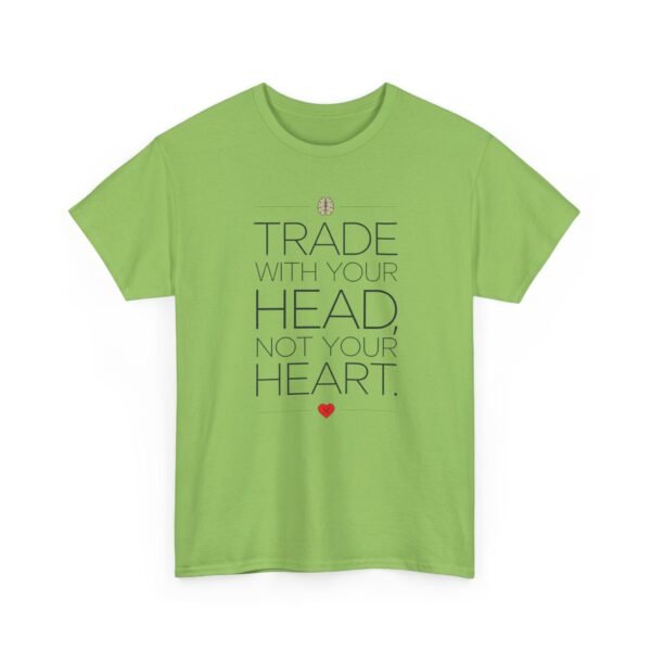 "Trade With Your Head, Not Your Heart" Trader T-Shirt | Trading T-Shirt - Image 61