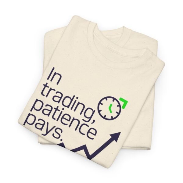"In Trading, Patience Pays" Trader T-Shirt | Trading Discipline Apparel - Image 20