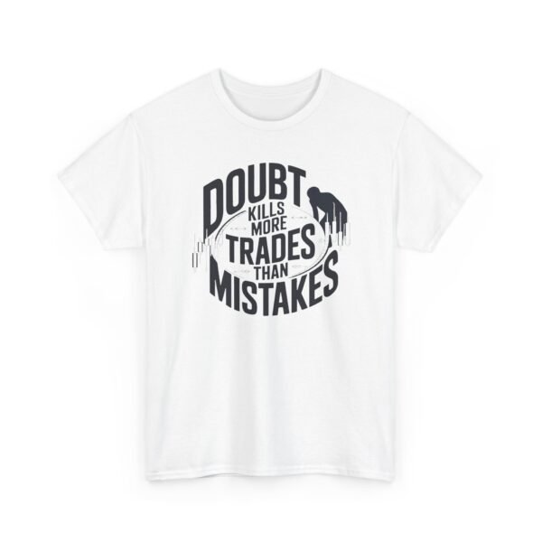 "Doubt Kills More Trades Than Mistakes" Trader T-Shirt | Trading Mindset Apparel
